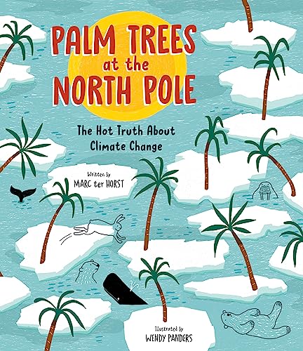 Stock image for Palm Trees at the North Pole : The Hot Truth about Climate Change for sale by Better World Books