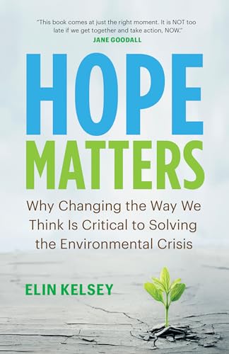 Beispielbild fr Hope Matters : Why Changing the Way We Think Is Critical to Solving the Environmental Crisis zum Verkauf von Better World Books