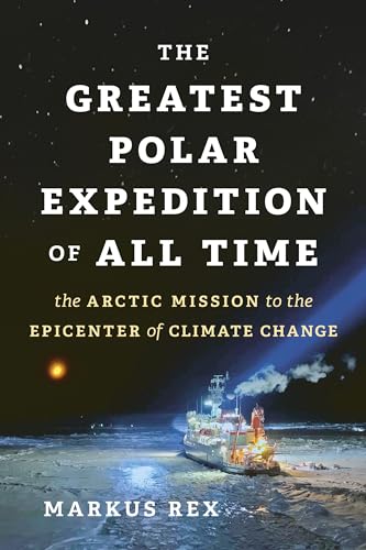 Beispielbild fr The Greatest Polar Expedition of All Time: The Arctic Mission to the Epicenter of Climate Change zum Verkauf von SecondSale