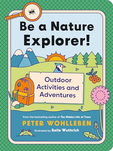 Imagen de archivo de Be a Nature Explorer!: Outdoor Activities and Adventures ((For Kids)) a la venta por WorldofBooks