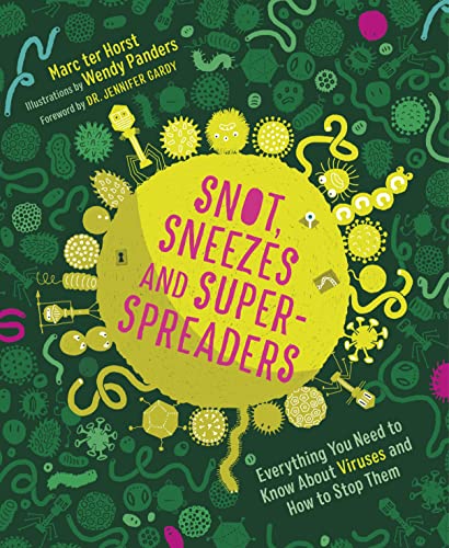 Stock image for Snot, Sneezes, and Super-Spreaders: Everything You Need to Know About Viruses and How to Stop Them. for sale by SecondSale