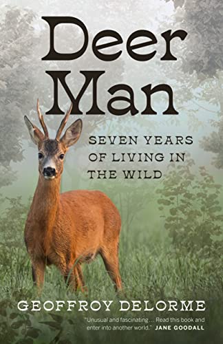 Stock image for Deer Man: Seven Years of Living in the Wild for sale by Goodwill of Colorado