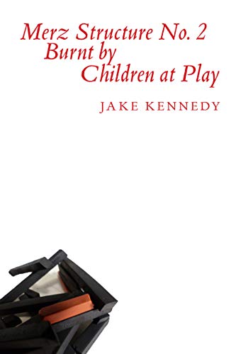 Stock image for Merz Structure No. 2 Burnt by Children at Play Kennedy for sale by Bookmans