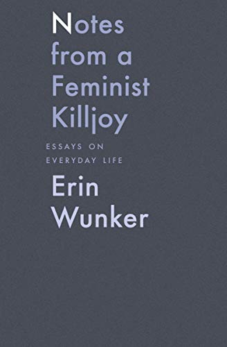 Beispielbild fr Notes from a Feminist Killjoy: Essays on Everyday Life zum Verkauf von Anybook.com