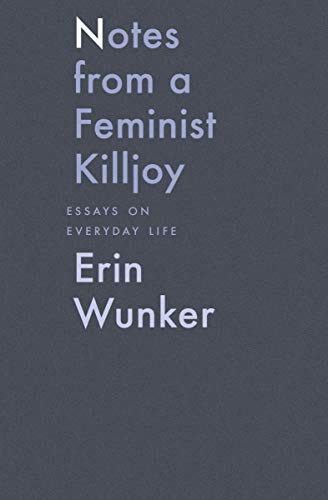 Imagen de archivo de Notes From a Feminist Killjoy: Essays on Everyday Life (2) (Essais Series) a la venta por HPB-Emerald