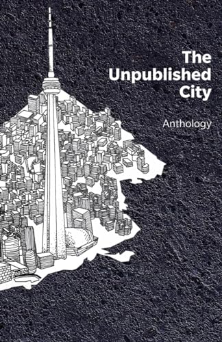 9781771663731: The Unpublished City: Volume I