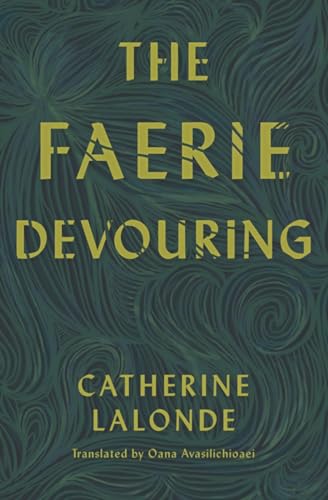 9781771664271: The Faerie Devouring (Literature in Translation Series)