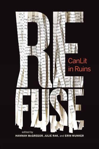 Beispielbild fr Refuse: CanLit in Ruins (Essais) zum Verkauf von Zoom Books Company