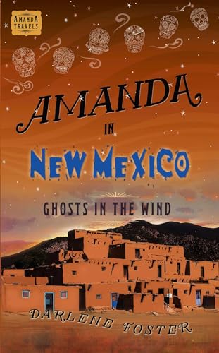 Stock image for Amanda in New Mexico: Ghosts in the Wind (An Amanda Travels Adventure) for sale by More Than Words