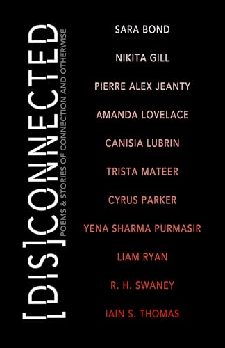 Beispielbild fr [Dis]Connected: Poems & Stories of Connection and Otherwise: Volume 1 (1) zum Verkauf von SecondSale