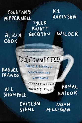 9781771681803: [Dis]connected Volume 2: Poems & Stories of Connection and Otherwise Volume 2 (A [Dis]Connected Poetry Collaboration)