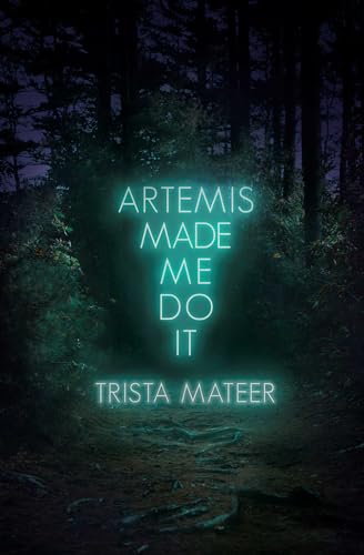 9781771682725: Artemis Made Me Do It: Poems, Prose, Art