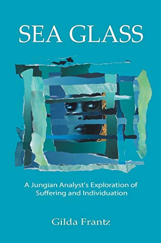 Stock image for Sea Glass: A Jungian Analyst's Exploration of Suffering and Individuation for sale by SecondSale