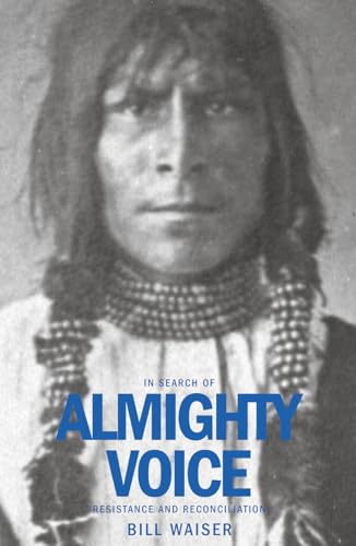 Imagen de archivo de In Search of Almighty Voice : Resistance and Reconciliation a la venta por Better World Books: West