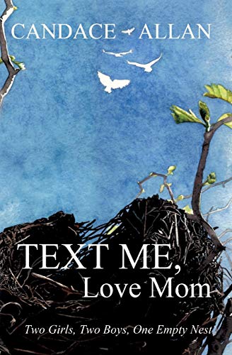 Stock image for Text Me, Love Mom: Two Girls, Two Boys, One Empty Nest for sale by More Than Words