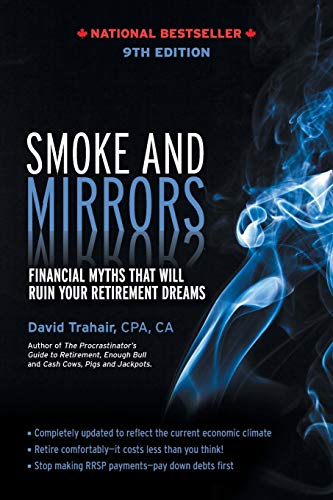Beispielbild fr Smoke and Mirrors: Financial Myths That Will Ruin Your Retirement Dreams, 9th Edition zum Verkauf von GF Books, Inc.