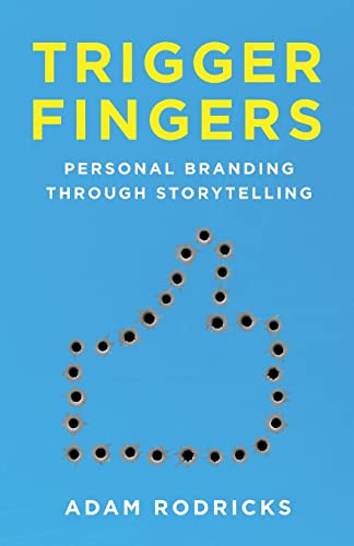 Stock image for Trigger Fingers: Personal Branding Through Storytelling for sale by PlumCircle