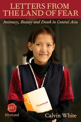Stock image for Letters from the Land of Fear : Intimacy, Beauty and Death in Central Asia for sale by Better World Books: West