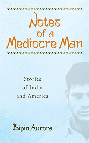 9781771831413: Notes of a Mediocre Man: Stories of India and America (130) (Essential Prose)
