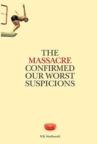 Stock image for The Massacre Confirmed Our Worst Suspicions: Volume 267 for sale by ThriftBooks-Dallas