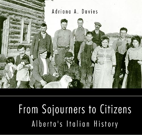 Stock image for From Sojourners to Citizens: Alberta's Italian History (78) (Essential Essays Series) for sale by GF Books, Inc.