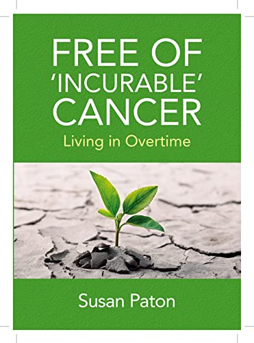 Stock image for Free of 'Incurable' Cancer: Living in Overtime for sale by ThriftBooks-Atlanta