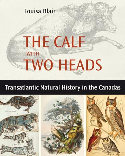 9781771863308: The Calf with Two Heads: Transatlantic Natural History in the Canadas (Baraka Nonfiction)