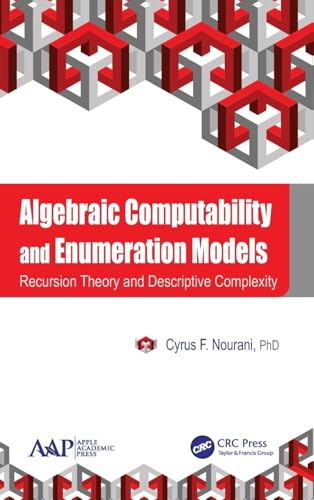 9781771882477: Algebraic Computability and Enumeration Models: Recursion Theory and Descriptive Complexity