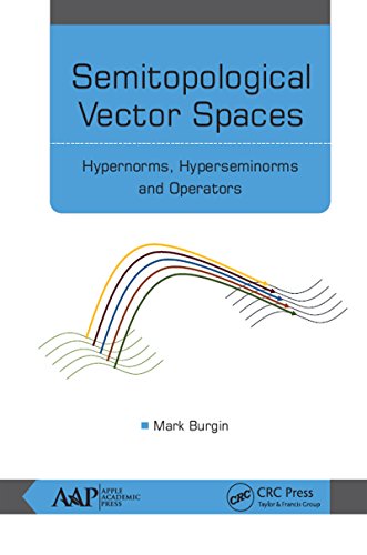 Stock image for Semitopological Vector Spaces: Hypernorms, Hyperseminorms, and Operators for sale by Chiron Media