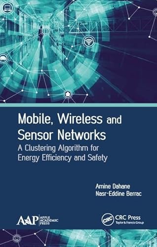 9781771886796: Mobile, Wireless and Sensor Networks: A Clustering Algorithm for Energy Efficiency and Safety