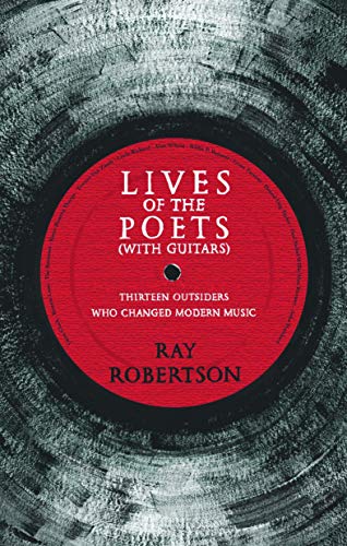Stock image for Lives of the Poets (with Guitars): Thirteen Outsiders Who Changed Modern Music for sale by SecondSale
