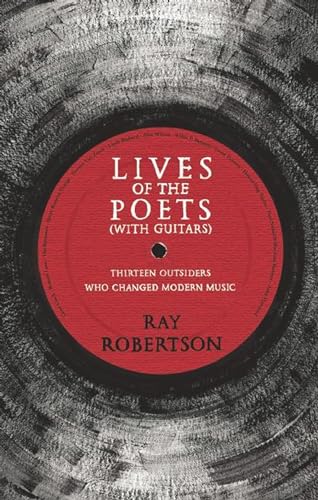 Stock image for Lives of the Poets (with Guitars): Thirteen Outsiders Who Changed Modern Music for sale by SecondSale