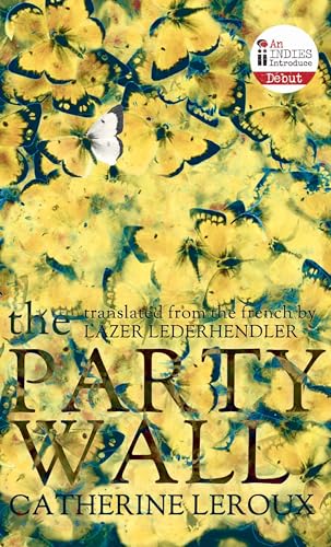 9781771960762: The Party Wall (Biblioasis International Translation Series, 17)