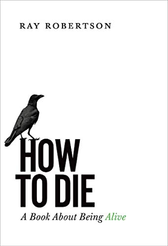 Imagen de archivo de How to Die: A Book about Being Alive a la venta por ThriftBooks-Atlanta