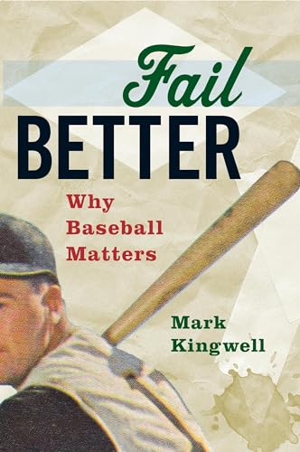 Beispielbild fr Fail Better: Why Baseball Matters zum Verkauf von Open Books