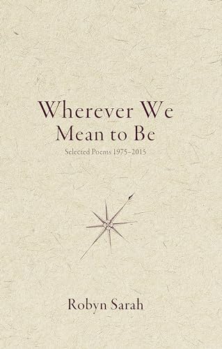 Stock image for Wherever We Mean to Be: Selected Poems, 1975-2015 for sale by ThriftBooks-Atlanta