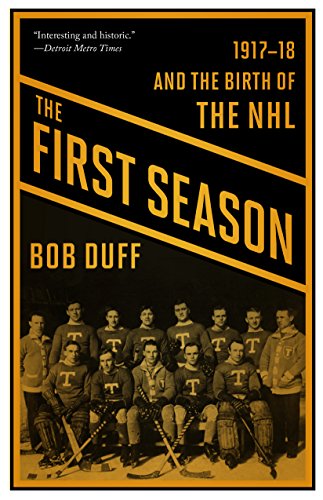 Beispielbild fr The First Season: 1917-18 and the Birth of the NHL zum Verkauf von BooksRun
