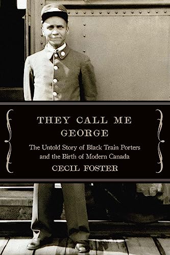 9781771962612: They Call Me George: The Untold Story of The Black Train Porters