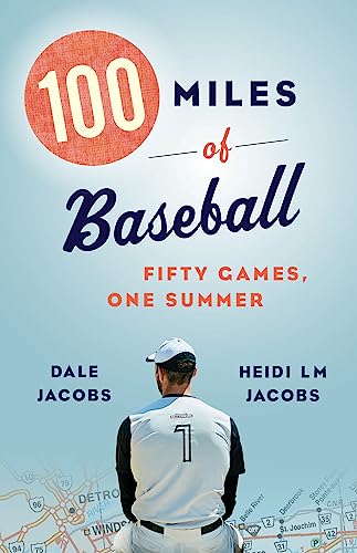 Stock image for 100 Miles of Baseball: Fifty Games, One Summer for sale by BooksRun