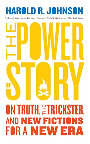 Beispielbild fr The Power of Story : On Truth, the Trickster, and New Fictions for a New Era zum Verkauf von Better World Books