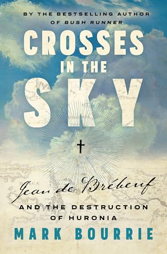 9781771966177: Crosses in the Sky: Jean de Brbeuf and the Destruction of Huronia