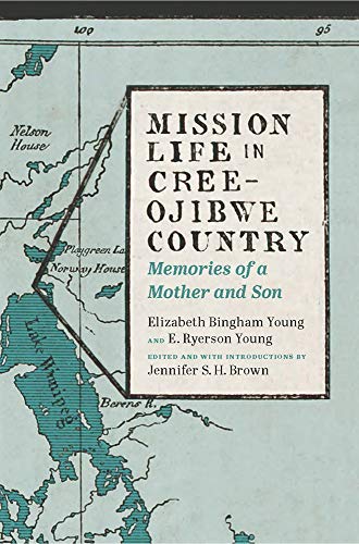 Imagen de archivo de Mission Life in Cree-Ojibwe Country: Memories of a Mother and Son (Athabasca University Press) a la venta por Books From California