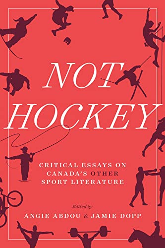 9781771993777: Not Hockey: Critical Essays on Canada’s Other Sport Literature