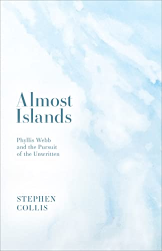 9781772012071: Almost Islands: Phyllis Webb and the Pursuit of the Unwritten