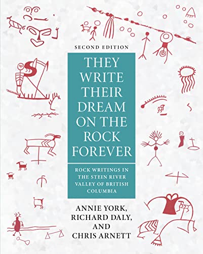 Imagen de archivo de They Write Their Dream on the Rock Forever: Rock Writings in the Stein River Valley of British Columbia [Paperback] York, Annie; Arnett, Chris and Daley, Richard a la venta por Brook Bookstore