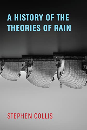 9781772012880: A History of the Theories of Rain