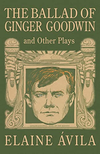 Stock image for The Ballad of Ginger Goodwin and Other Plays (Paperback) for sale by Grand Eagle Retail