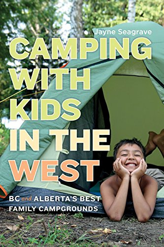 Imagen de archivo de Camping with Kids in the West : BC and Alberta's Best Family Campgrounds a la venta por Better World Books: West