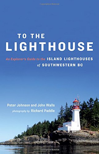 Stock image for To the Lighthouse: An Explorer's Guide to the Island Lighthouses of Southwestern BC for sale by SecondSale