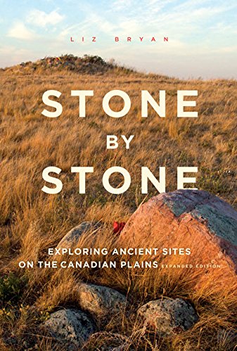 Stock image for Stone by Stone: Exploring Ancient Sites on the Canadian Plains, Second Edition for sale by KuleliBooks